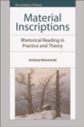 Material Inscriptions : Rhetorical Reading in Practice and Theory - eBook
