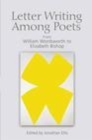 Letter Writing Among Poets : From William Wordsworth to Elizabeth Bishop - eBook