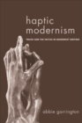 Haptic Modernism : Touch and the Tactile in Modernist Writing - eBook