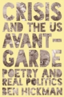 Crisis and the US Avant-Garde : Poetry and Real Politics - Book