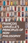 Francois Laruelle's Principles of Non-Philosophy : A Critical Introduction and Guide - eBook