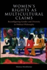 Women's Rights as Multicultural Claims : Reconfiguring Gender and Diversity in Political Philosophy - eBook