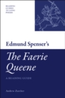 Edmund Spenser's 'The Faerie Queene' : A Reading Guide - eBook