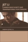 Jet Li : Chinese Masculinity and Transnational Film Stardom - eBook