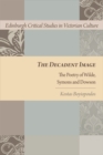 The Decadent Image : The Poetry of Wilde, Symons, and Dowson - Book