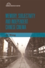 Memory, Subjectivity and Independent Chinese Cinema - eBook