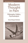 Modern Thought in Pain : Philosophy, Politics, Psychoanalysis - Book