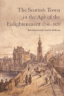 The Scottish Town in the Age of the Enlightenment 1740-1820 - Book
