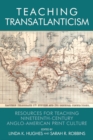 Teaching Transatlanticism : Resources for Teaching Nineteenth-Century Anglo-American Print Culture - Book