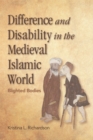 Difference and Disability in the Medieval Islamic World : Blighted Bodies - Book