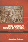 The Cuban Missile Crisis : Origins, Course and Aftermath - eBook