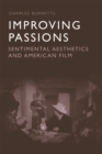 Improving Passions : Sentimental Aesthetics and American Film - Book