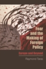 Fear and the Making of Foreign Policy : Europe and Beyond - Book