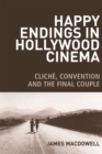 Happy Endings in Hollywood Cinema : Cliche, Convention and the Final Couple - Book