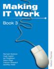 Making IT Work 3 : Information and Communication Technology - Book