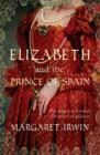 Elizabeth & the Prince of Spain : A captivating tale of witchcraft, betrayal and love - Book
