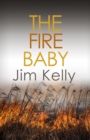 The Fire Baby : Secrets and murder flourish in Cambridgeshire - Book