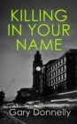 Killing in Your Name : The powerful Belfast-set crime series - Book