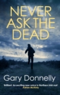 Never Ask the Dead : The thunderous Belfast-set crime series - Book
