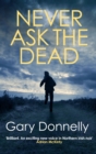 Never Ask the Dead : The thunderous Belfast-set crime series - eBook