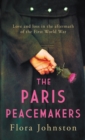 The Paris Peacemakers : The powerful tale of love and loss in the aftermath of World War One - Book