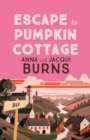 Escape to Pumpkin Cottage : A feel-good read about romance and rivalry - Book