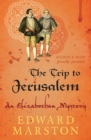 The Trip to Jerusalem : The dramatic Elizabethan whodunnit - Edward Marston