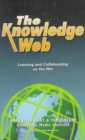 The Knowledge Web : Learning and Collaborating on the Net - Book