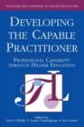 Developing the Capable Practitioner : Professional Capability Through Higher Education - Book