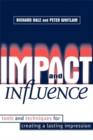 Impact and Influence : Tools and Techniques for Creating a Lasting Impression - Book