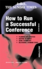 How to Run a Successful Conference : Planning and logistics Keeping to Budget Using Technology and Delivering a Winning Event - Book