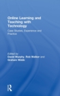 Online Learning and Teaching with Technology : Case Studies, Experience and Practice - Book