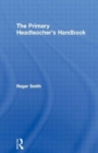 The Primary Headteacher's Handbook - Book