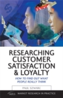Researching Customer Satisfaction and Loyalty : How to Find Out What People Really Think - Book
