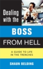 Dealing with the Boss from Hell : A Guide to Life in the Trenches - Book