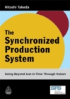 The Synchronized Production System : Going Beyond Just-in-Time through Kaizen - Book