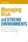 Managing Risk in Extreme Environments : Front-line Business Lessons for Corporates and Financial Institutions - Book