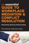 The Essential Guide to Workplace Mediation and Conflict Resolution : Rebuilding Working Relationships - Book