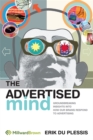 The Advertised Mind : Groundbreaking Insights into How Our Brains Respond to Advertising - Book