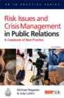 Risk Issues and Crisis Management in Public Relations : A Casebook of Best Practice - Book