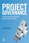 Project Governance : A Practical Guide to Effective Project Decision Making - Book