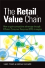The Retail Value Chain : How to Gain Competitive Advantage through Efficient Consumer Response (ECR) Strategies - Book