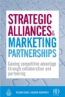 Strategic Alliances and Marketing Partnerships : Gaining Competitive Advantage Through Collaboration and Partnering - Book
