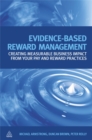 Evidence-Based Reward Management : Creating Measurable Business Impact from Your Pay and Reward Practices - Book
