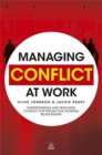 Managing Conflict at Work : Understanding and Resolving Conflict for Productive Working Relationships - Book