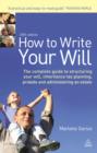 How to Write Your Will : The Complete Guide to Structuring Your Will Inheritance Tax Planning Probate and Administering an Estate - eBook