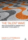 The Talent Wave : Why Succession Planning Fails and What to Do About It - eBook