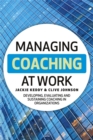 Managing Coaching at Work : Developing, Evaluating and Sustaining Coaching in Organizations - Book