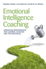 Emotional Intelligence Coaching : Improving Performance for Leaders, Coaches and the Individual - Book