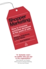 Shopper Marketing : How to Increase Purchase Decisions at the Point of Sale - Book
